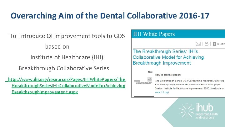 Overarching Aim of the Dental Collaborative 2016 -17 To Introduce QI improvement tools to