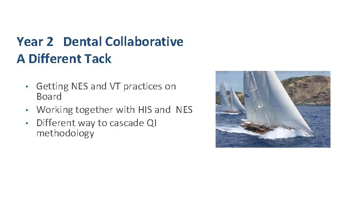 Year 2 Dental Collaborative A Different Tack • • • Getting NES and VT