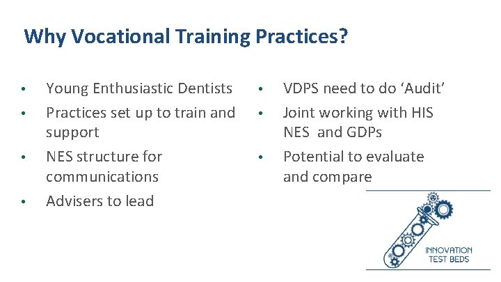 Why Vocational Training Practices? • • Young Enthusiastic Dentists Practices set up to train