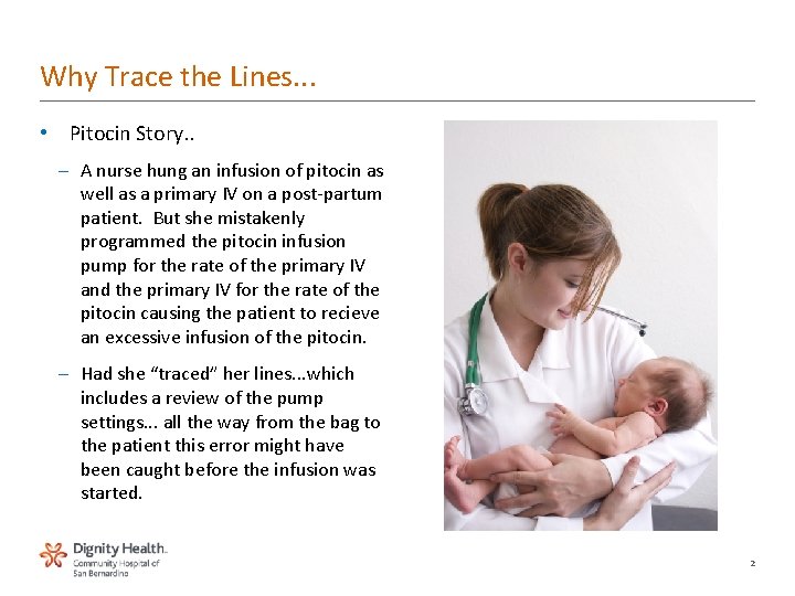 Why Trace the Lines. . . • Pitocin Story. . – A nurse hung