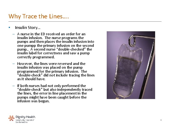 Why Trace the Lines…. • Insulin Story… – A nurse in the ED received