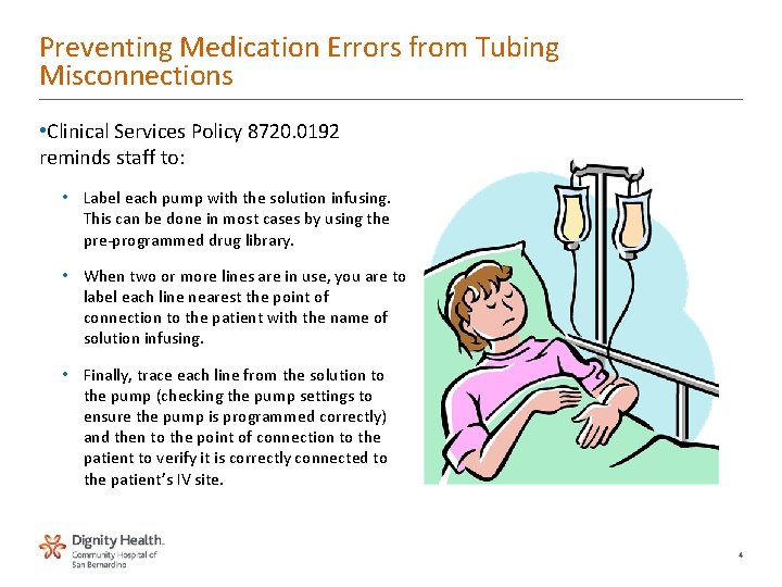 Preventing Medication Errors from Tubing Misconnections • Clinical Services Policy 8720. 0192 reminds staff