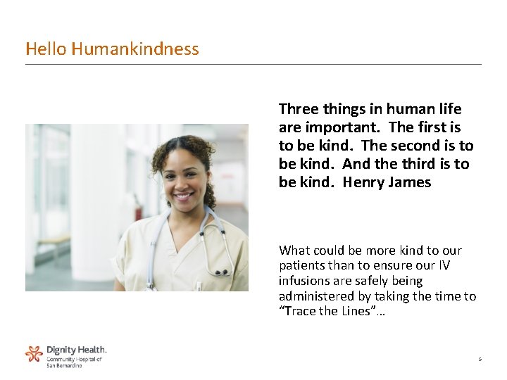 Hello Humankindness Three things in human life are important. The first is to be