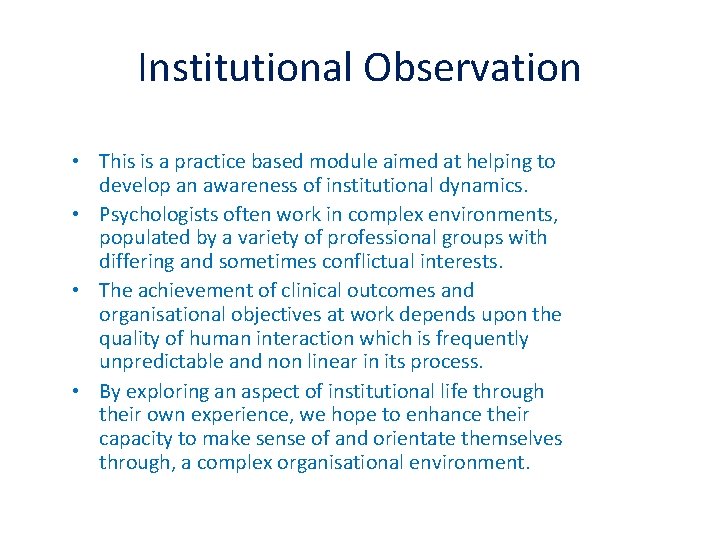 Institutional Observation • This is a practice based module aimed at helping to develop