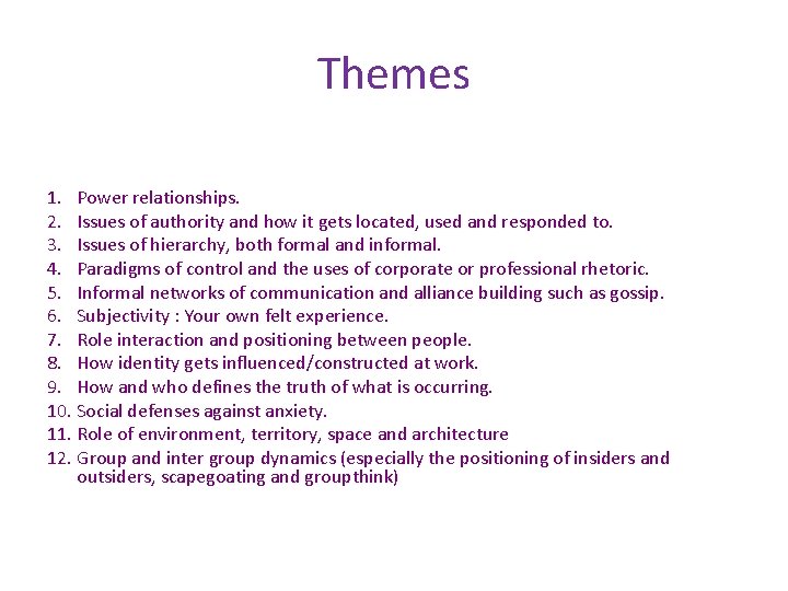 Themes 1. Power relationships. 2. Issues of authority and how it gets located, used