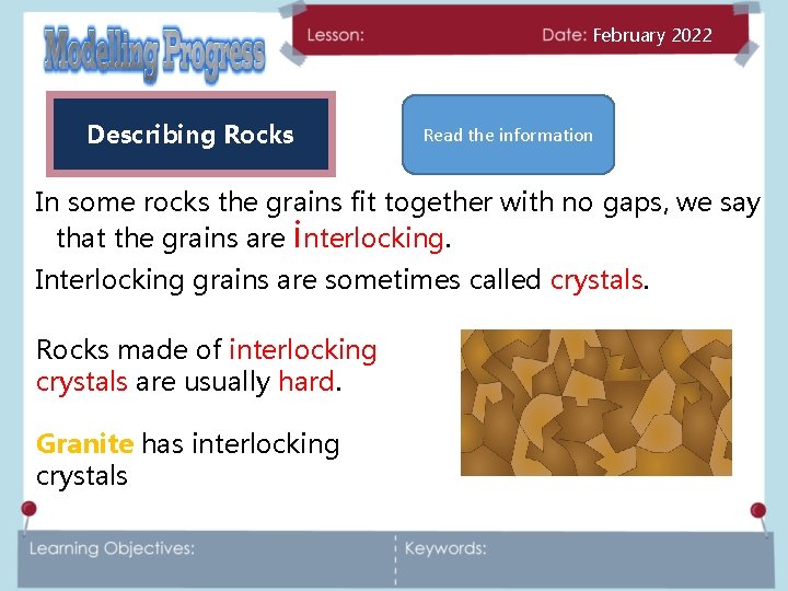 February 2022 Describing Rocks Read the information In some rocks the grains fit together