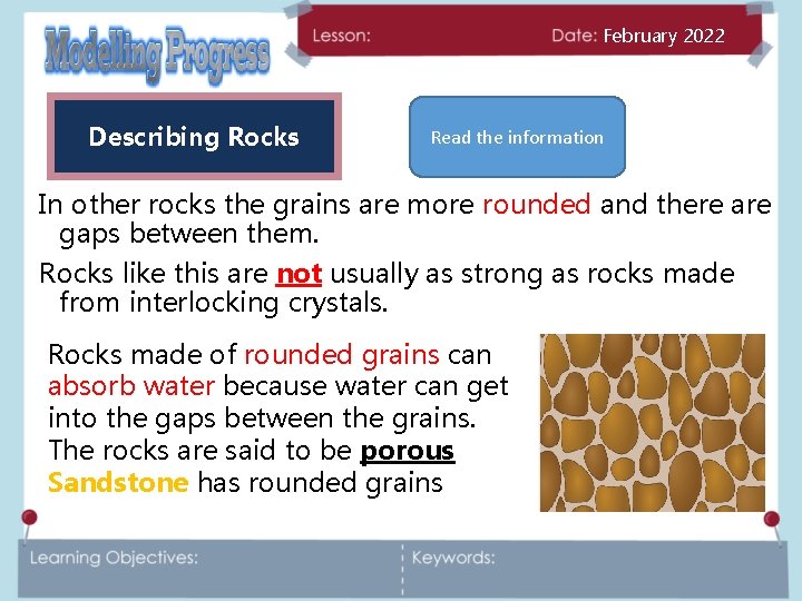 February 2022 Describing Rocks Read the information In other rocks the grains are more