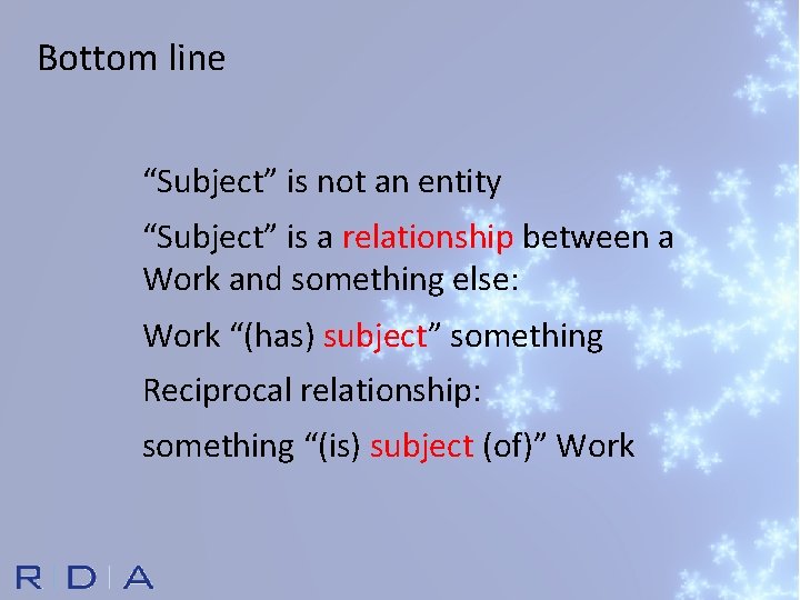 Bottom line “Subject” is not an entity “Subject” is a relationship between a Work