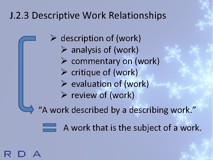 J. 2. 3 Descriptive Work Relationships Ø description of (work) Ø analysis of (work)