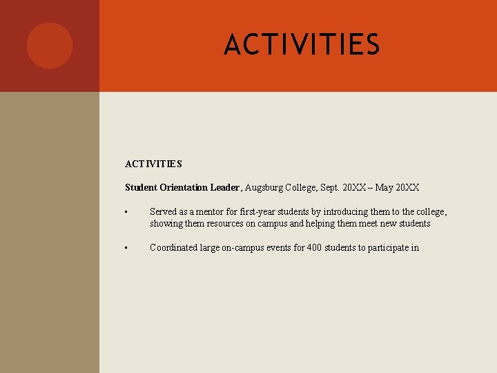 ACTIVITIES Student Orientation Leader, Augsburg College, Sept. 20 XX – May 20 XX •