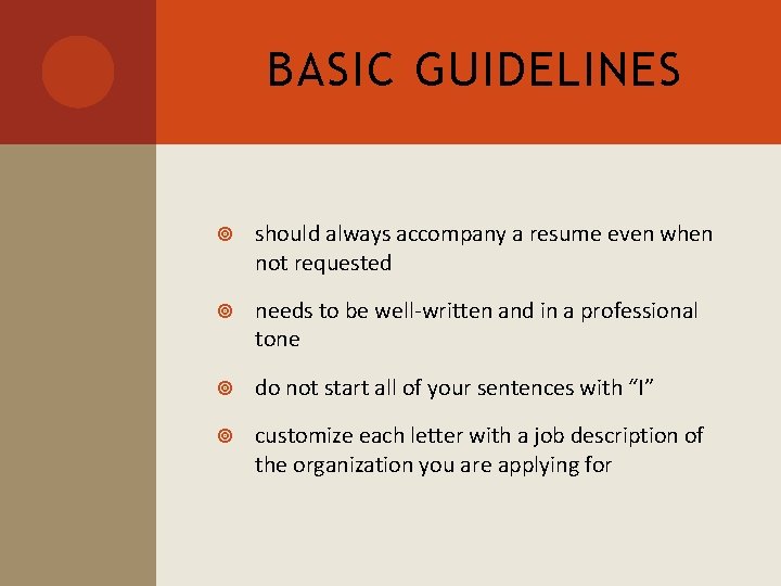 BASIC GUIDELINES should always accompany a resume even when not requested needs to be