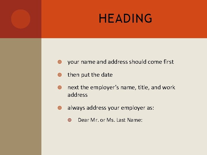 HEADING your name and address should come first then put the date next the