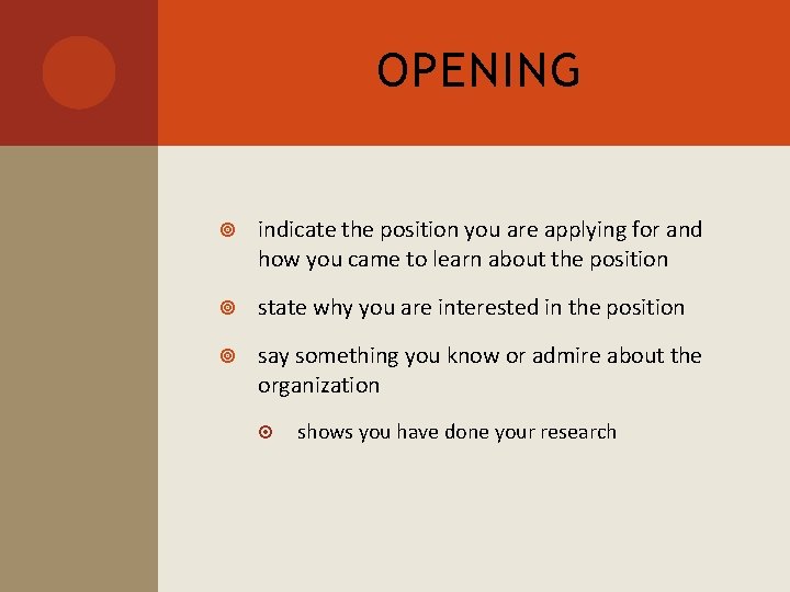 OPENING indicate the position you are applying for and how you came to learn