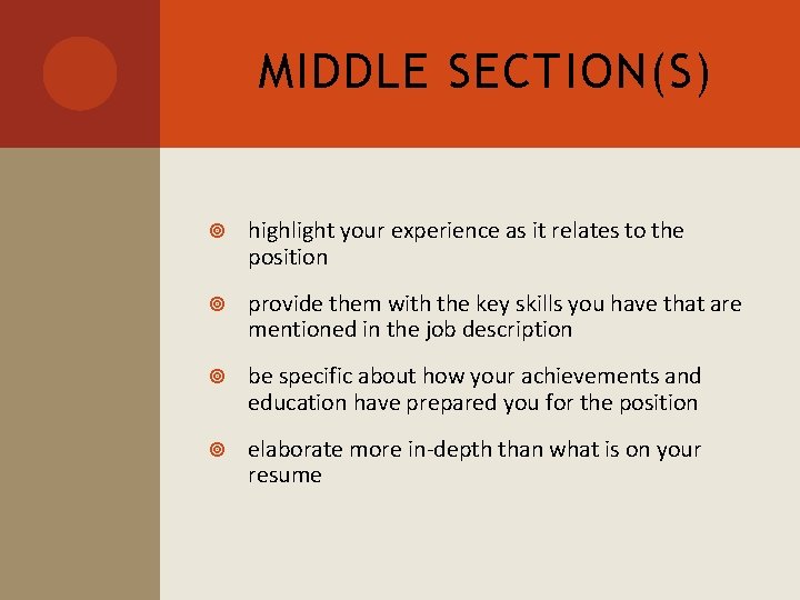 MIDDLE SECTION(S) highlight your experience as it relates to the position provide them with