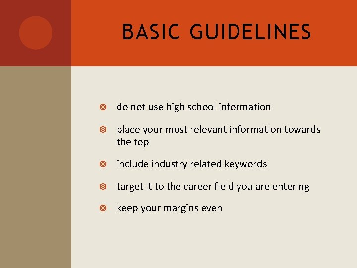 BASIC GUIDELINES do not use high school information place your most relevant information towards