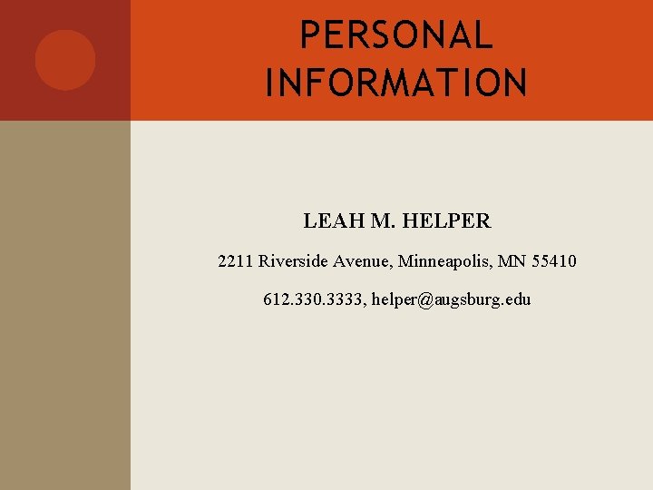 PERSONAL INFORMATION LEAH M. HELPER 2211 Riverside Avenue, Minneapolis, MN 55410 612. 330. 3333,