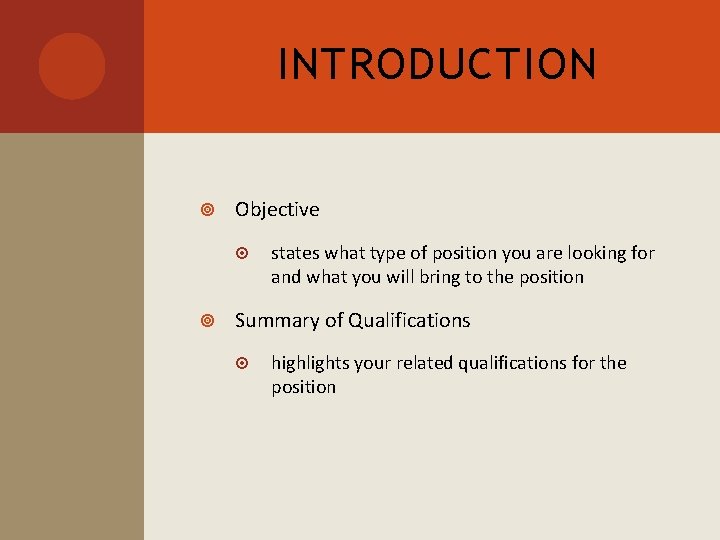 INTRODUCTION Objective states what type of position you are looking for and what you