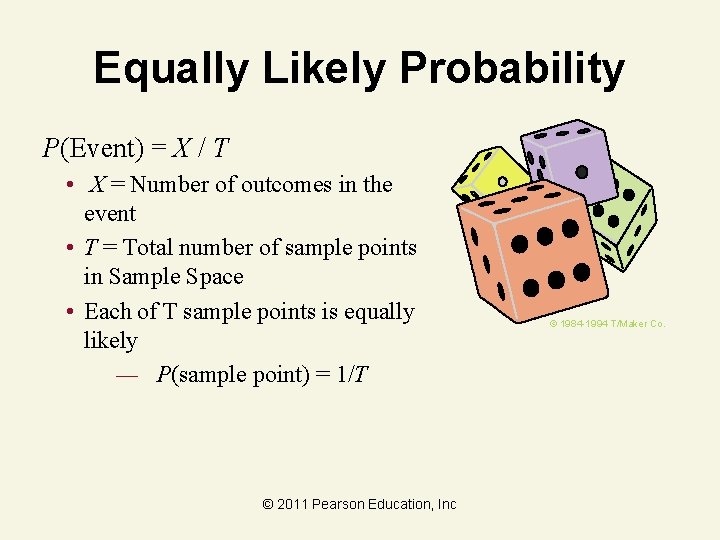 Equally Likely Probability P(Event) = X / T • X = Number of outcomes