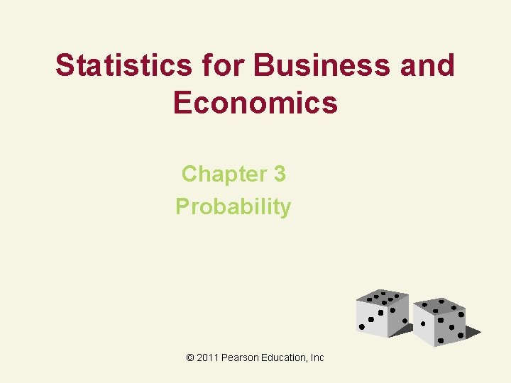 Statistics for Business and Economics Chapter 3 Probability © 2011 Pearson Education, Inc 