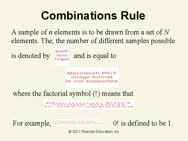 Combinations Rule A sample of n elements is to be drawn from a set