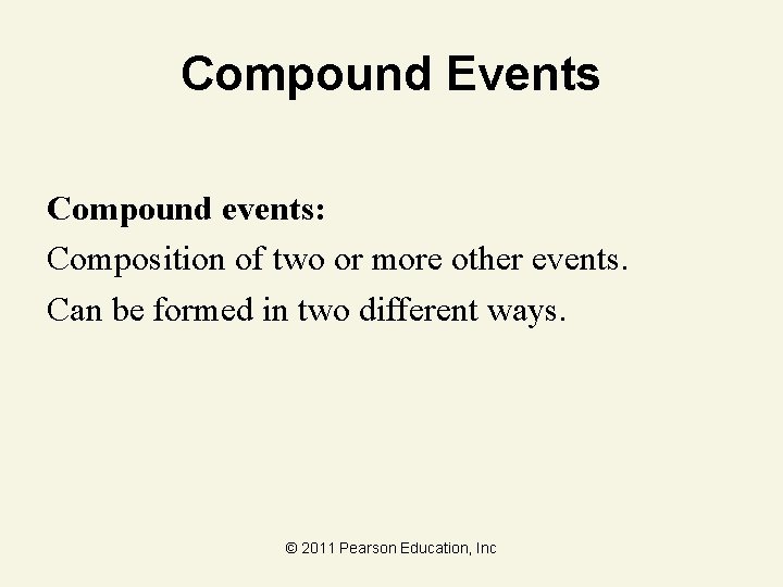 Compound Events Compound events: Composition of two or more other events. Can be formed