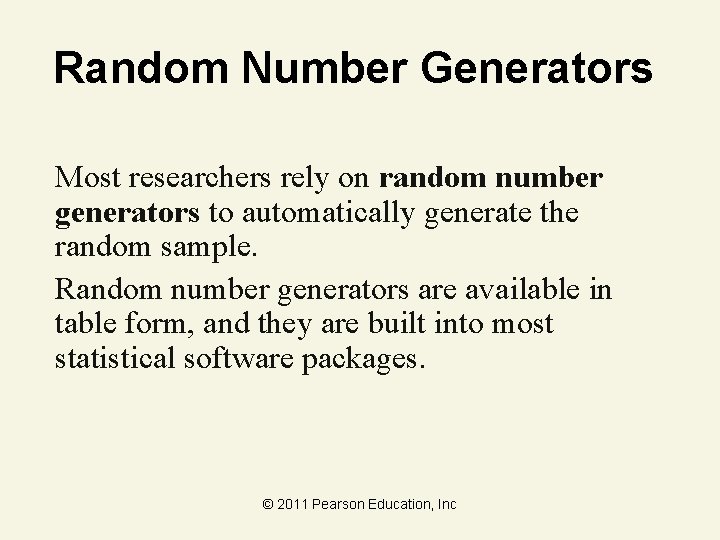 Random Number Generators Most researchers rely on random number generators to automatically generate the