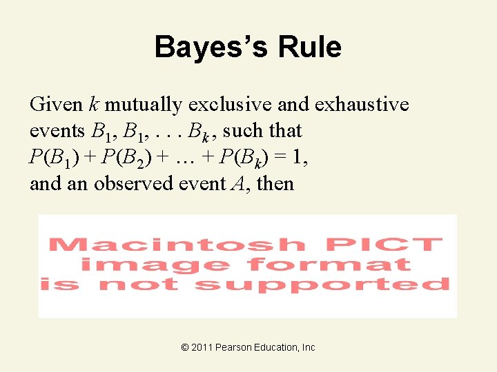 Bayes’s Rule Given k mutually exclusive and exhaustive events B 1, . . .