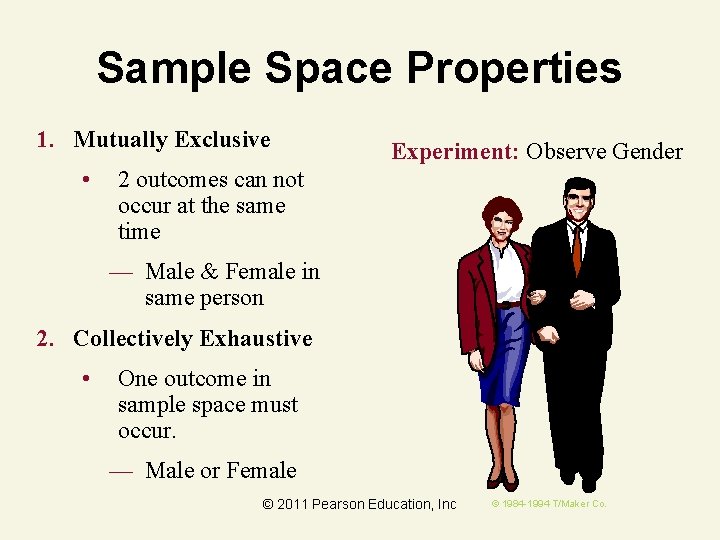 Sample Space Properties 1. Mutually Exclusive • Experiment: Observe Gender 2 outcomes can not