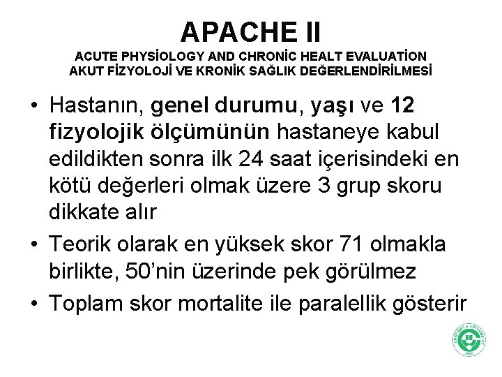 APACHE II ACUTE PHYSİOLOGY AND CHRONİC HEALT EVALUATİON AKUT FİZYOLOJİ VE KRONİK SAĞLIK DEĞERLENDİRİLMESİ