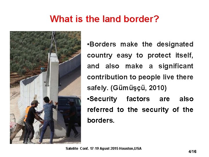 What is the land border? • Borders make the designated country easy to protect
