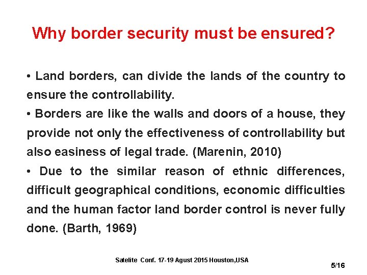 Why border security must be ensured? • Land borders, can divide the lands of