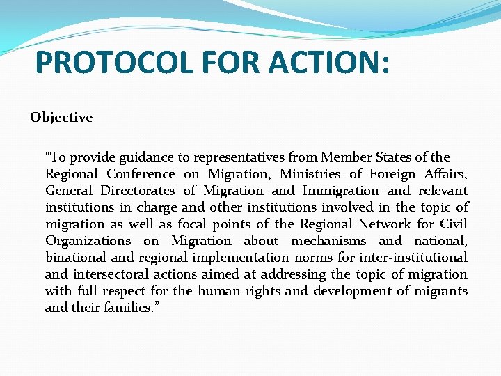 PROTOCOL FOR ACTION: Objective “To provide guidance to representatives from Member States of the