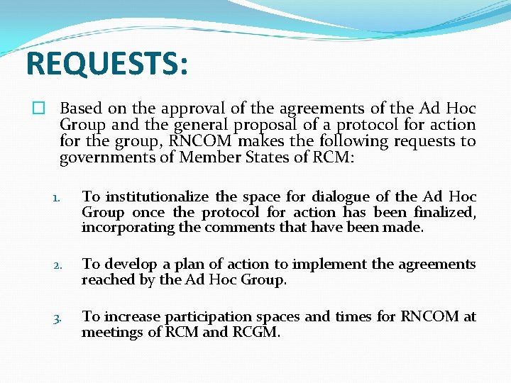 REQUESTS: � Based on the approval of the agreements of the Ad Hoc Group