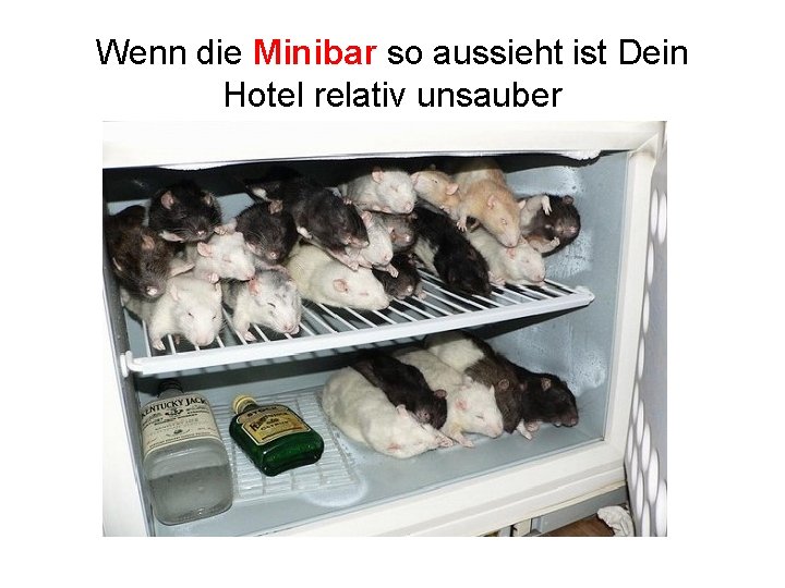 Wenn die Minibar so aussieht ist Dein Hotel relativ unsauber 