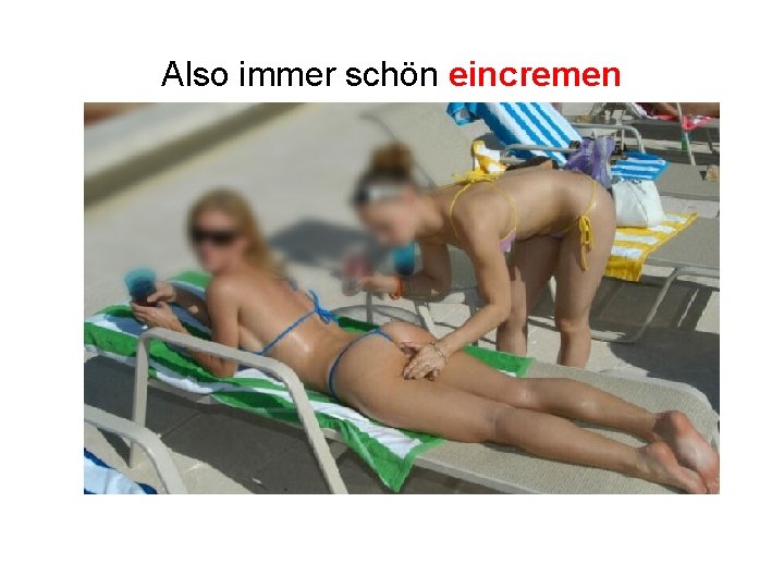 Also immer schön eincremen 
