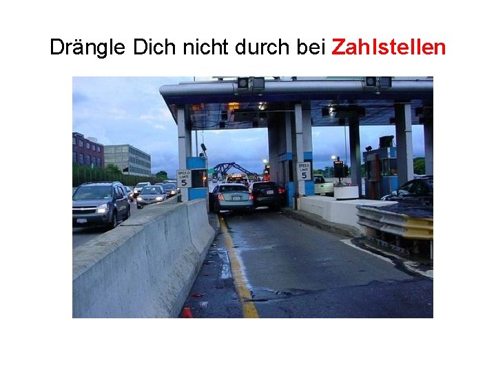 Drängle Dich nicht durch bei Zahlstellen 