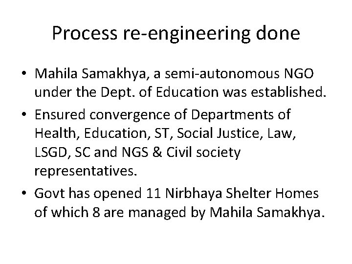 Process re-engineering done • Mahila Samakhya, a semi-autonomous NGO under the Dept. of Education