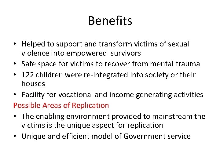 Benefits • Helped to support and transform victims of sexual violence into empowered survivors