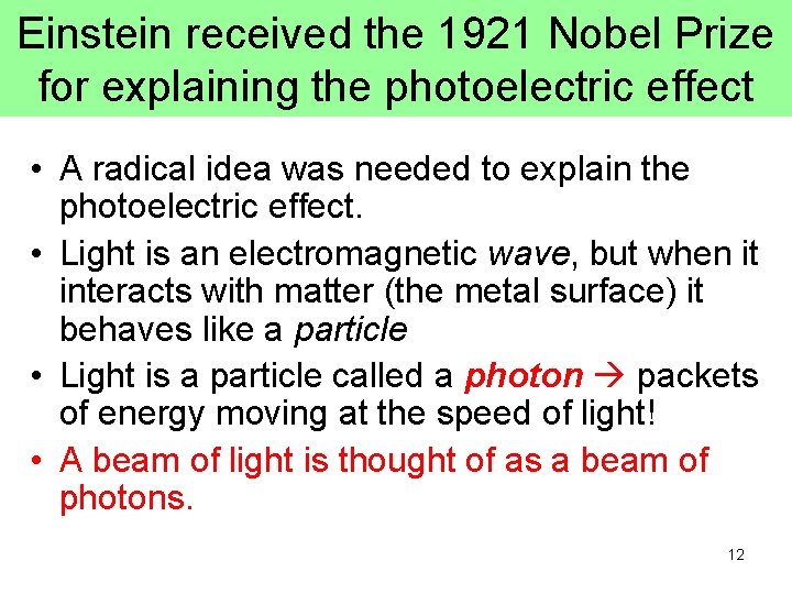 Einstein received the 1921 Nobel Prize for explaining the photoelectric effect • A radical