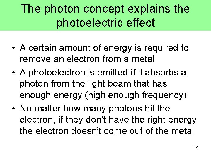 The photon concept explains the photoelectric effect • A certain amount of energy is