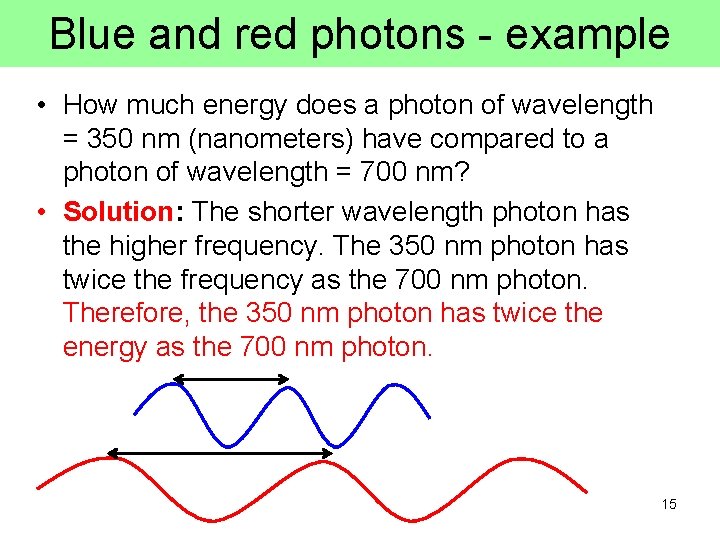 Blue and red photons - example • How much energy does a photon of