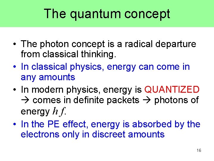 The quantum concept • The photon concept is a radical departure from classical thinking.