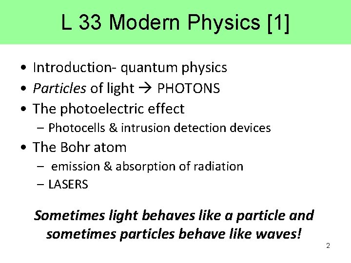 L 33 Modern Physics [1] • Introduction- quantum physics • Particles of light PHOTONS
