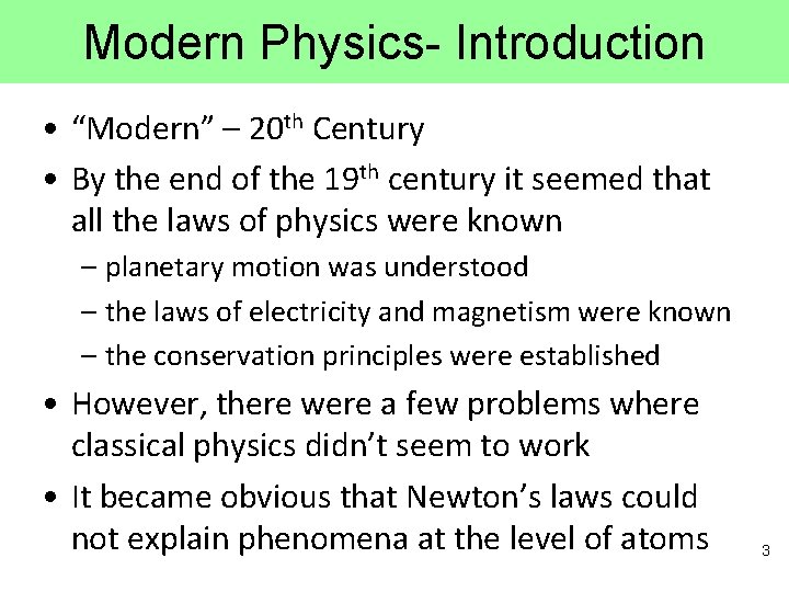 Modern Physics- Introduction • “Modern” – 20 th Century • By the end of