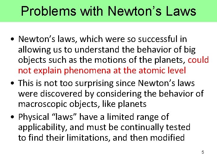 Problems with Newton’s Laws • Newton’s laws, which were so successful in allowing us
