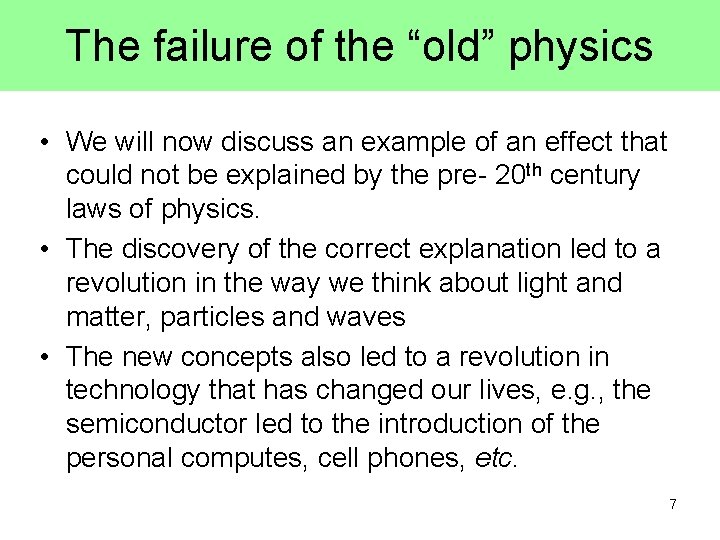 The failure of the “old” physics • We will now discuss an example of