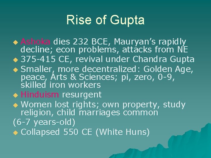 Rise of Gupta Ashoka dies 232 BCE, Mauryan’s rapidly decline; econ problems, attacks from