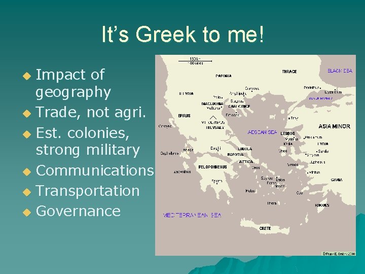 It’s Greek to me! Impact of geography u Trade, not agri. u Est. colonies,