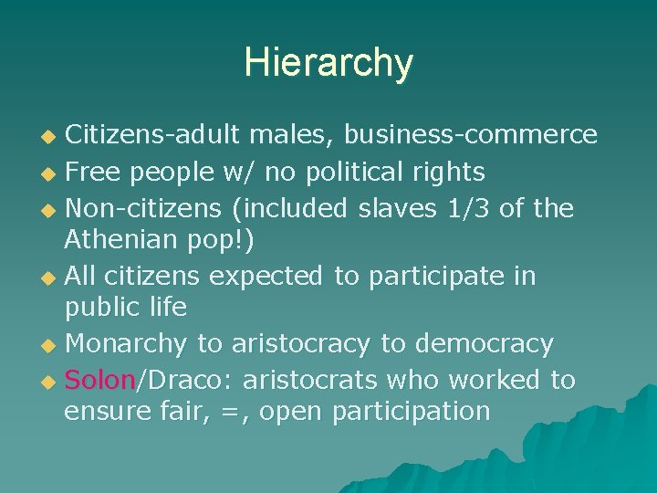 Hierarchy Citizens-adult males, business-commerce u Free people w/ no political rights u Non-citizens (included