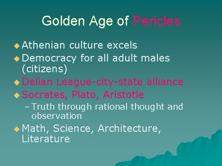 Golden Age of Pericles u Athenian culture excels u Democracy for all adult males